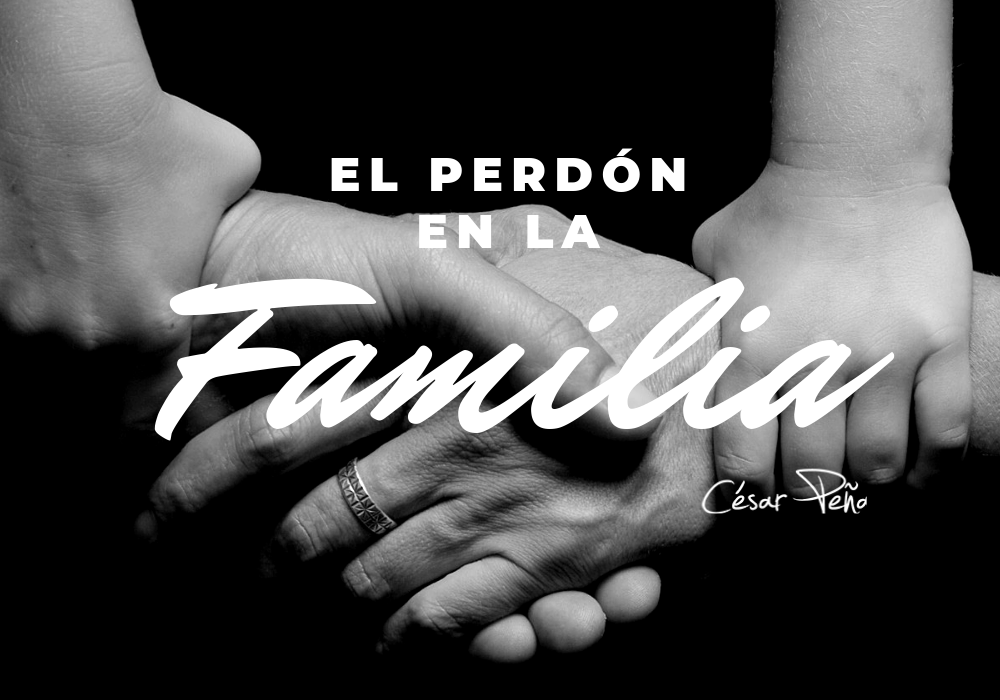 El Perdón En La Familia César Peña 5973